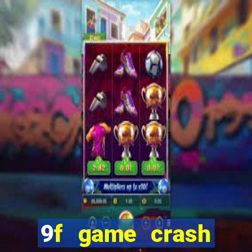 9f game crash ganhar dinheiro