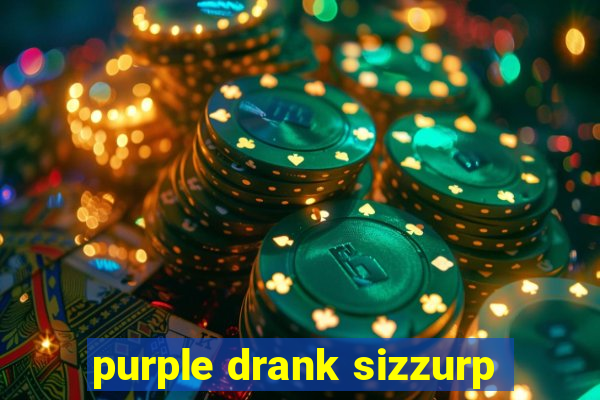 purple drank sizzurp