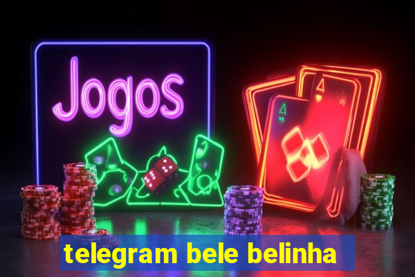 telegram bele belinha