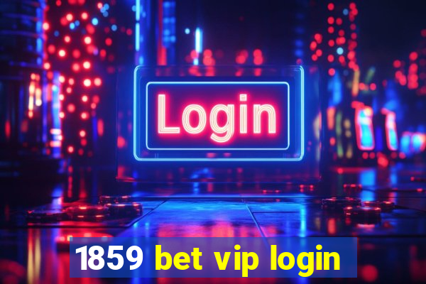 1859 bet vip login