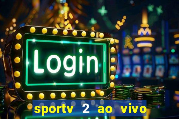 sportv 2 ao vivo mega canal