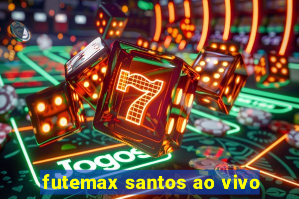 futemax santos ao vivo