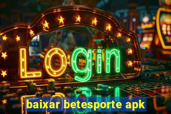 baixar betesporte apk