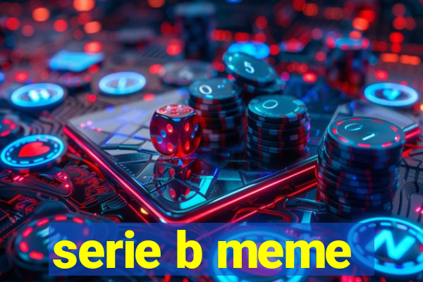 serie b meme