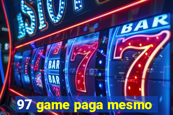 97 game paga mesmo