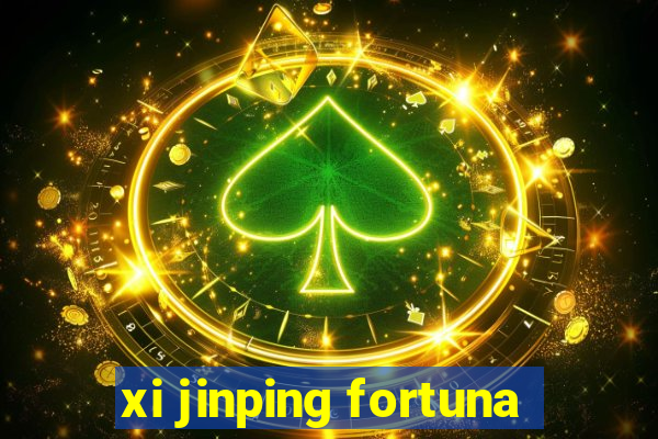 xi jinping fortuna