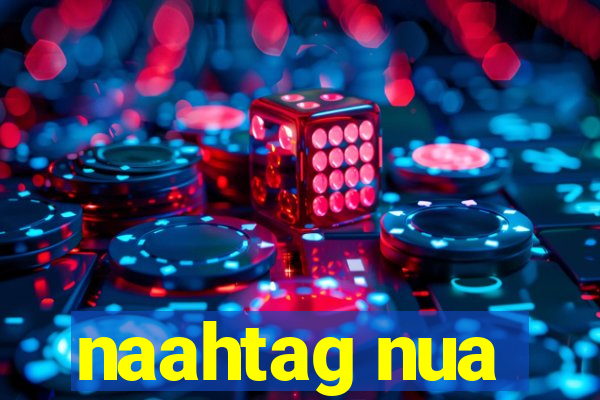 naahtag nua