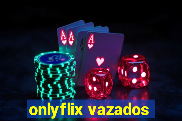 onlyflix vazados