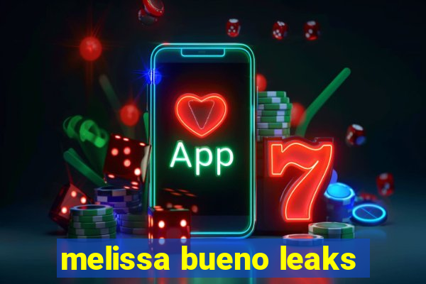 melissa bueno leaks