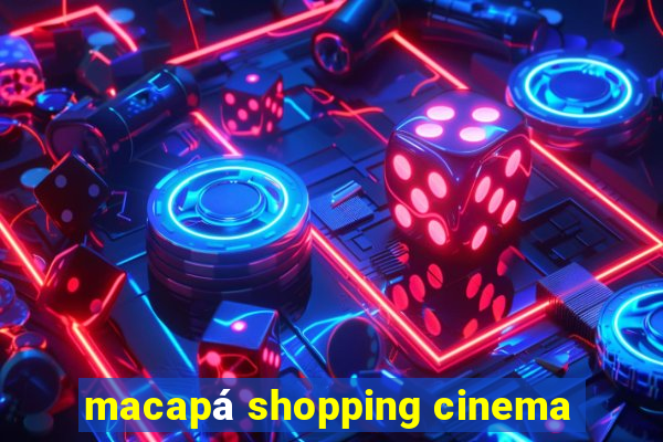 macapá shopping cinema