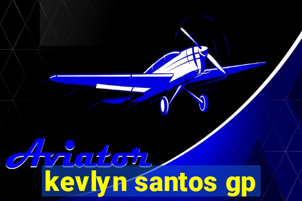 kevlyn santos gp