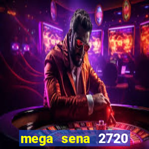 mega sena 2720 giga sena