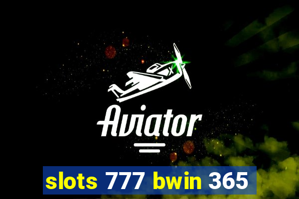 slots 777 bwin 365