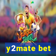 y2mate bet