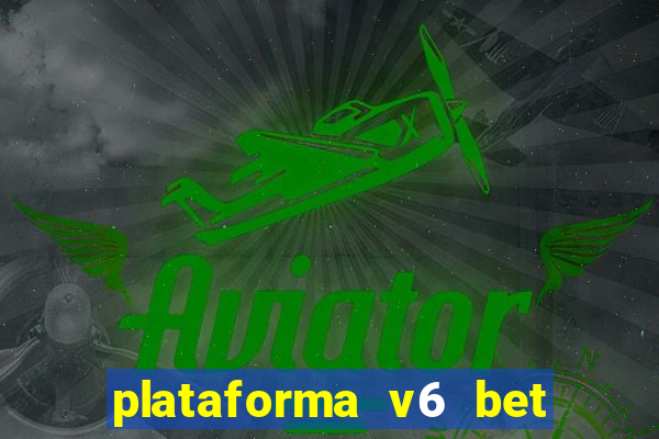 plataforma v6 bet paga mesmo