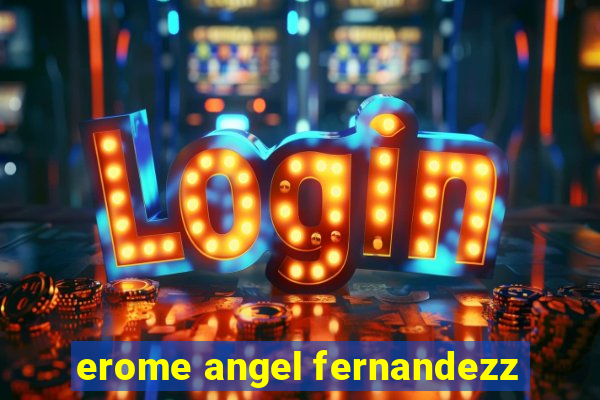 erome angel fernandezz