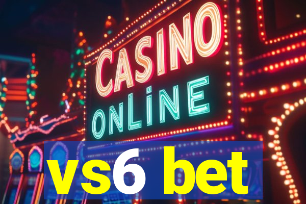 vs6 bet