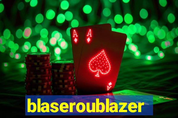 blaseroublazer