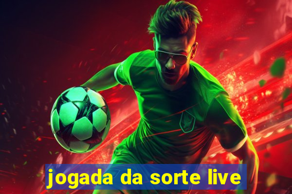 jogada da sorte live