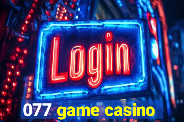 077 game casino