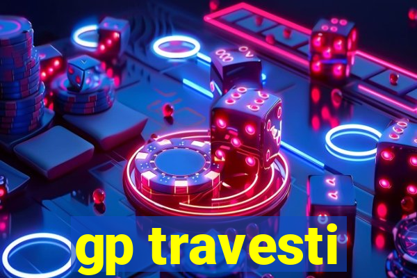 gp travesti