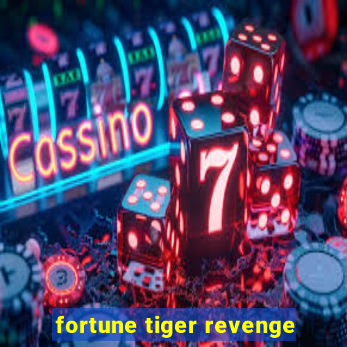 fortune tiger revenge