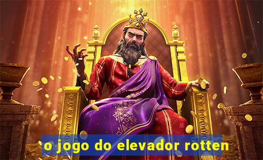 o jogo do elevador rotten