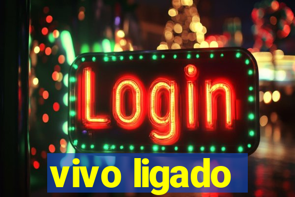 vivo ligado