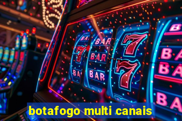 botafogo multi canais