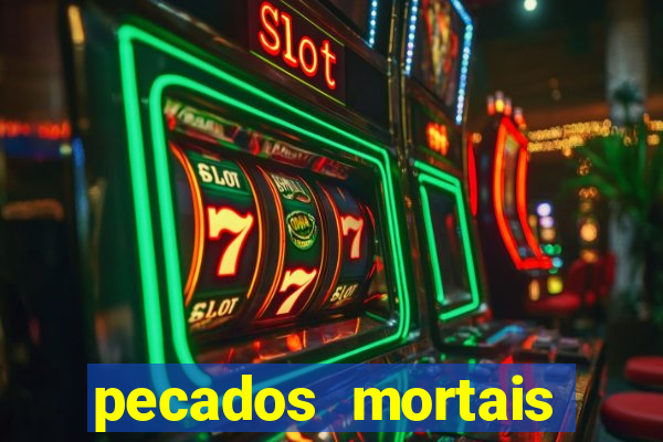 pecados mortais para confessar