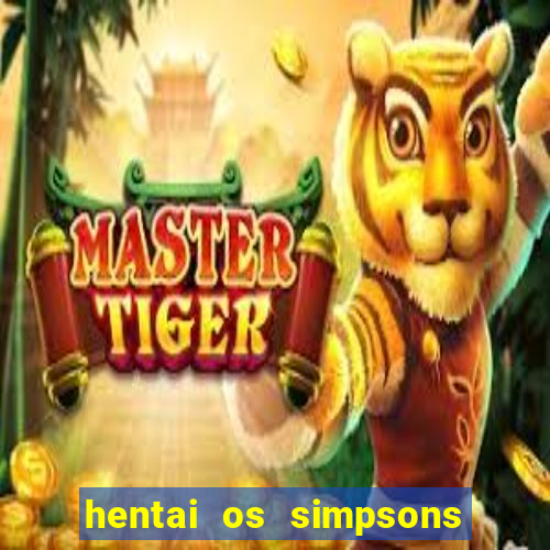 hentai os simpsons futebol e cerveja