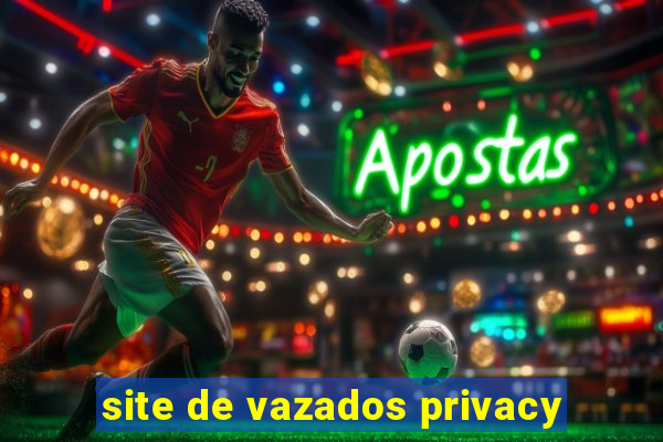 site de vazados privacy