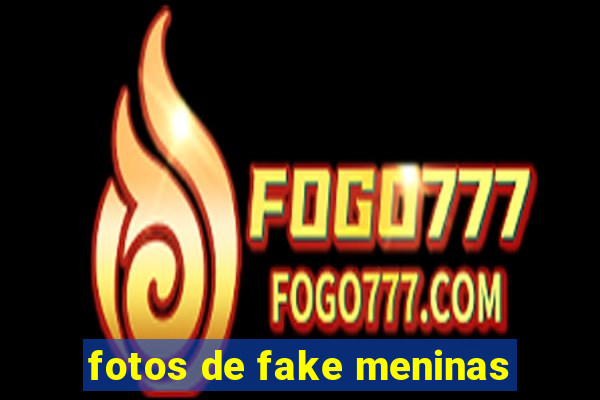 fotos de fake meninas