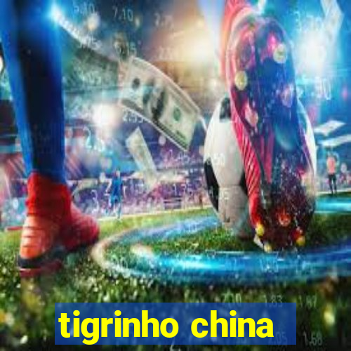 tigrinho china