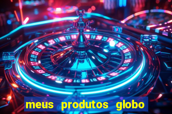 meus produtos globo com pagamento