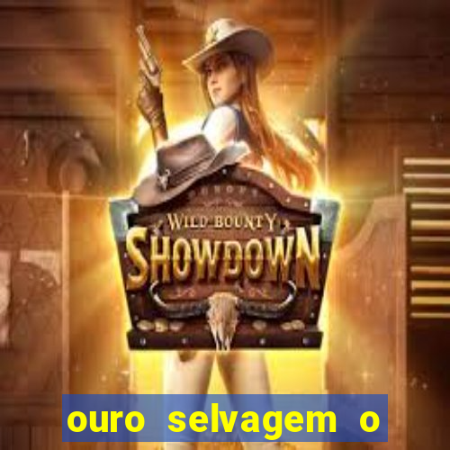 ouro selvagem o que aconteceu na vida