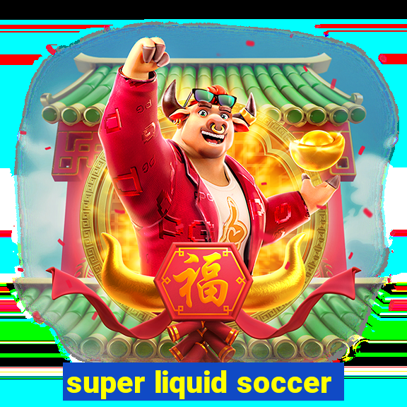 super liquid soccer