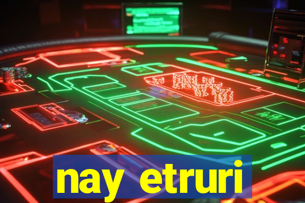 nay etruri