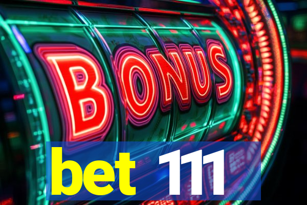 bet 111