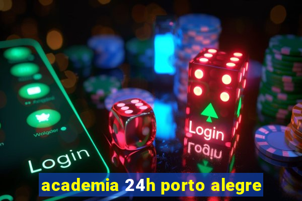 academia 24h porto alegre