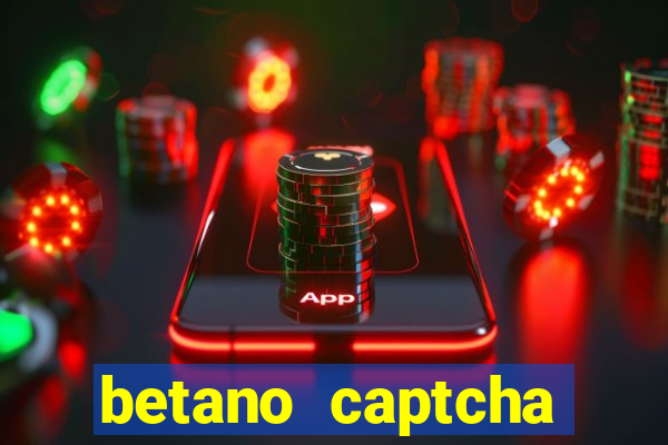 betano captcha security check