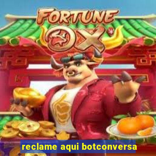 reclame aqui botconversa