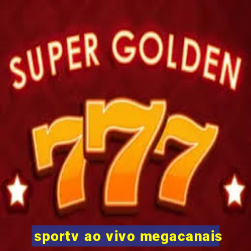 sportv ao vivo megacanais