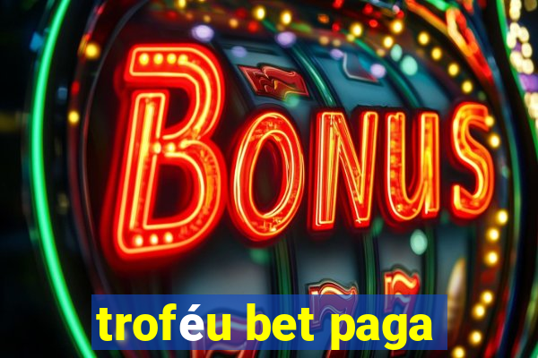 troféu bet paga