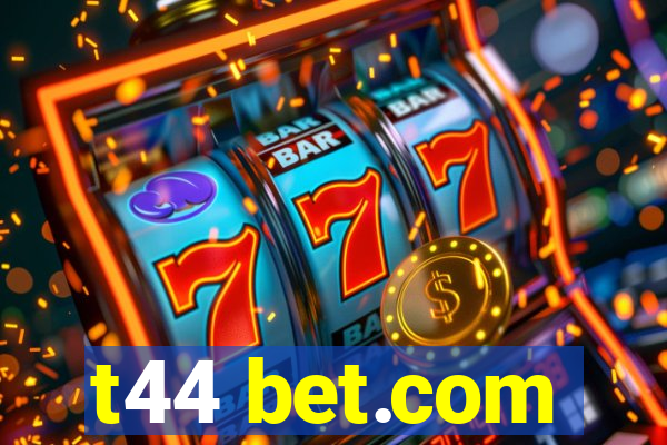 t44 bet.com