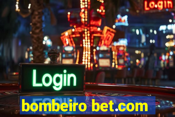 bombeiro bet.com