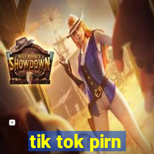 tik tok pirn