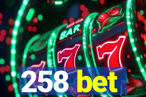 258 bet