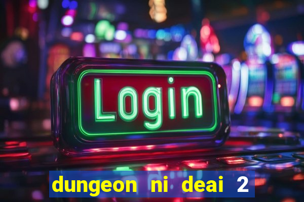 dungeon ni deai 2 temporada dublado data de lançamento