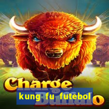 kung fu futebol clube completo dublado